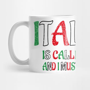 italy is calling and i must go Mug